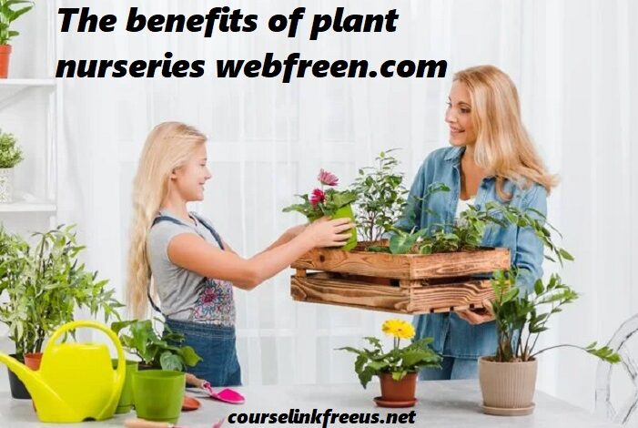 the benefits of plant nurseries webfreen.com