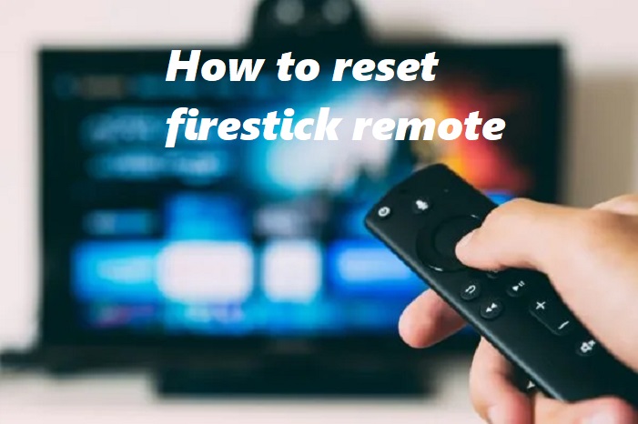 how to reset firestick remote